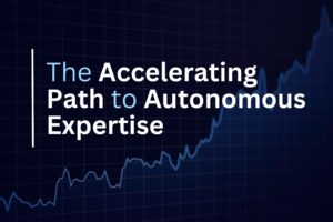 The Accelerating Path to Autonomous Expertise