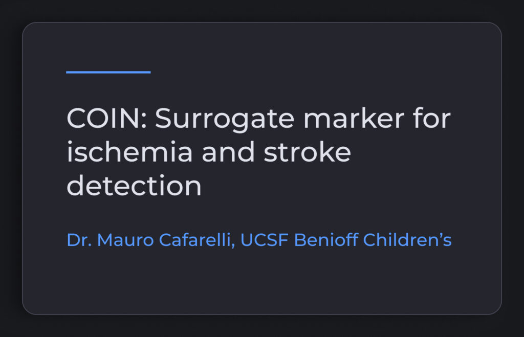 COIN: Surrogate market for ischemia and stroke detection: Dr. Mauro Cafareli, UCSF Benioff Children's